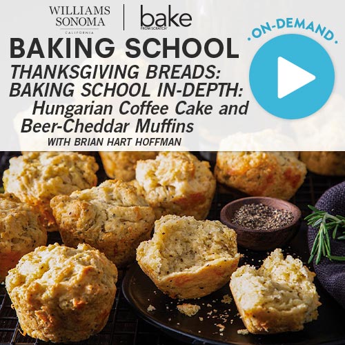 Baking School On-Demand: THANKSGIVING BREADS: BAKING SCHOOL IN-DEPTH: Hungarian Coffee Cake and Beer-Cheddar Muffins 2023